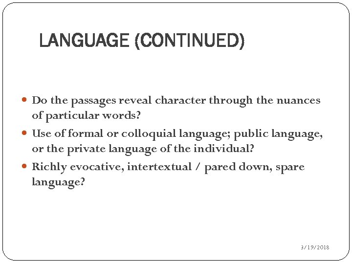 LANGUAGE (CONTINUED) Do the passages reveal character through the nuances of particular words? Use