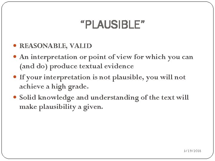 “PLAUSIBLE” REASONABLE, VALID An interpretation or point of view for which you can (and
