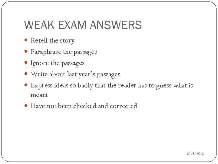 WEAK EXAM ANSWERS Retell the story Paraphrase the passages Ignore the passages Write about