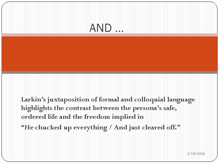 AND … Larkin’s juxtaposition of formal and colloquial language highlights the contrast between the