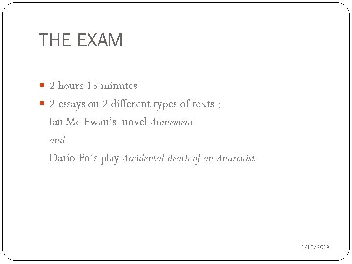 THE EXAM 2 hours 15 minutes 2 essays on 2 different types of texts