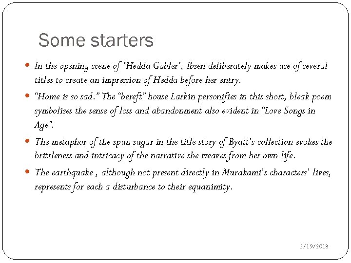 Some starters In the opening scene of ‘Hedda Gabler’, Ibsen deliberately makes use of