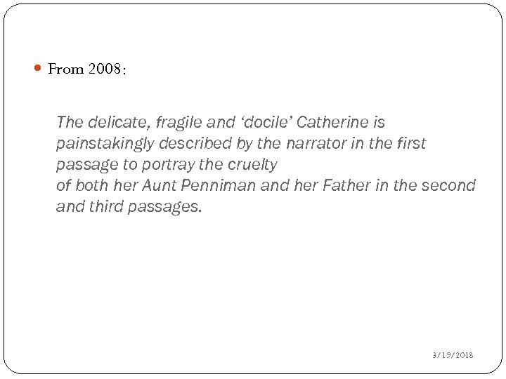  From 2008: The delicate, fragile and ‘docile’ Catherine is painstakingly described by the