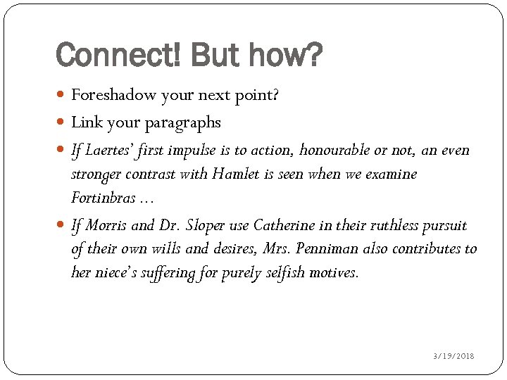 Connect! But how? Foreshadow your next point? Link your paragraphs If Laertes’ first impulse