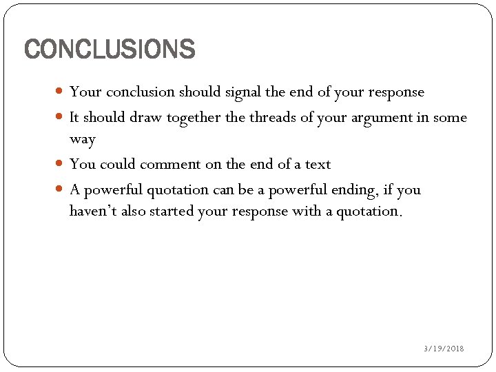 CONCLUSIONS Your conclusion should signal the end of your response It should draw together