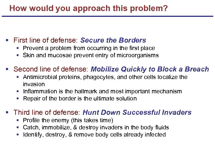 How would you approach this problem? § First line of defense: Secure the Borders