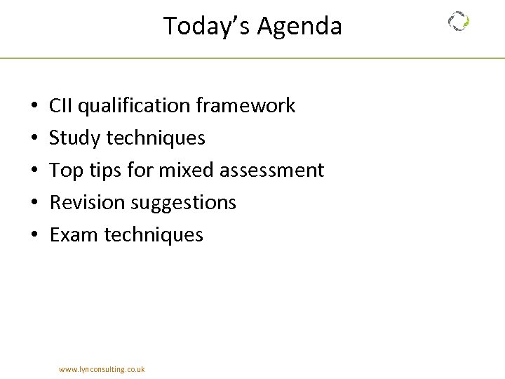 Today’s Agenda • • • CII qualification framework Study techniques Top tips for mixed