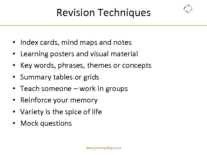 Revision Techniques • • Index cards, mind maps and notes Learning posters and visual