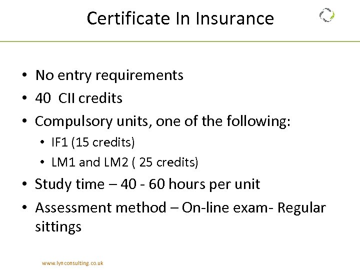 Certificate In Insurance • No entry requirements • 40 CII credits • Compulsory units,