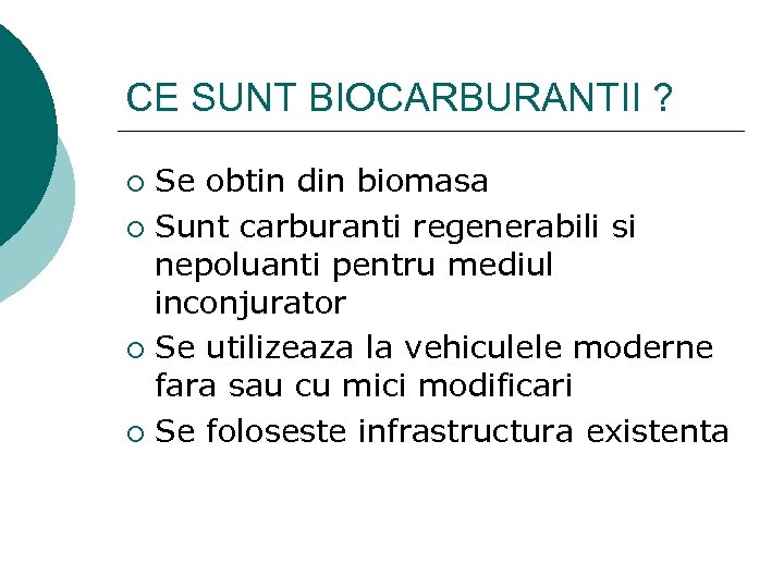 CE SUNT BIOCARBURANTII ? Se obtin din biomasa ¡ Sunt carburanti regenerabili si nepoluanti