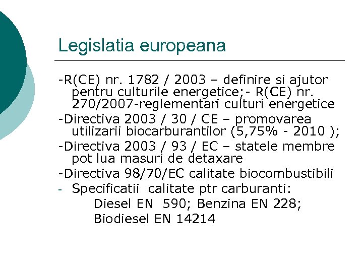Legislatia europeana -R(CE) nr. 1782 / 2003 – definire si ajutor pentru culturile energetice;