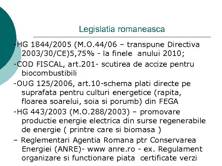 Legislatia romaneasca -HG 1844/2005 (M. O. 44/06 – transpune Directiva 2003/30/CE)5, 75% - la