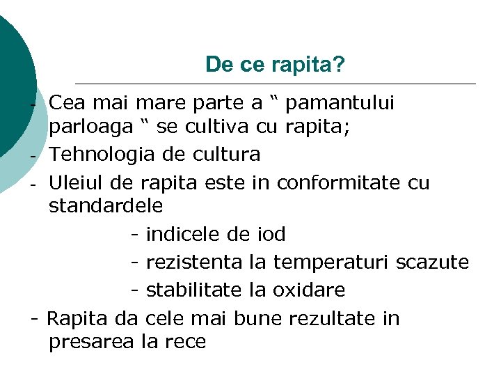 De ce rapita? Cea mai mare parte a “ pamantului parloaga “ se cultiva