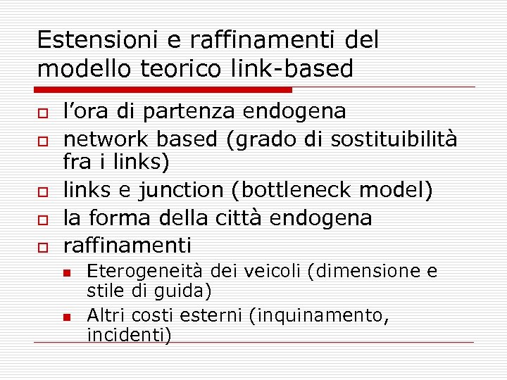 Estensioni e raffinamenti del modello teorico link-based o o o l’ora di partenza endogena