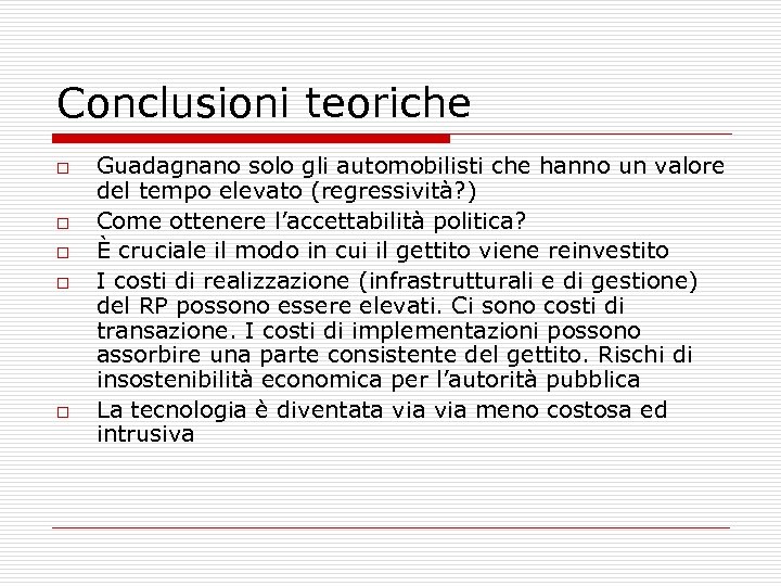 Conclusioni teoriche o o o Guadagnano solo gli automobilisti che hanno un valore del