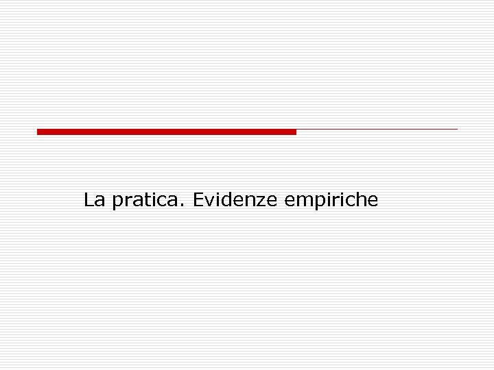 La pratica. Evidenze empiriche 