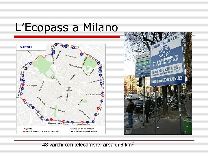 L’Ecopass a Milano 43 varchi con telecamere, area di 8 km 2 