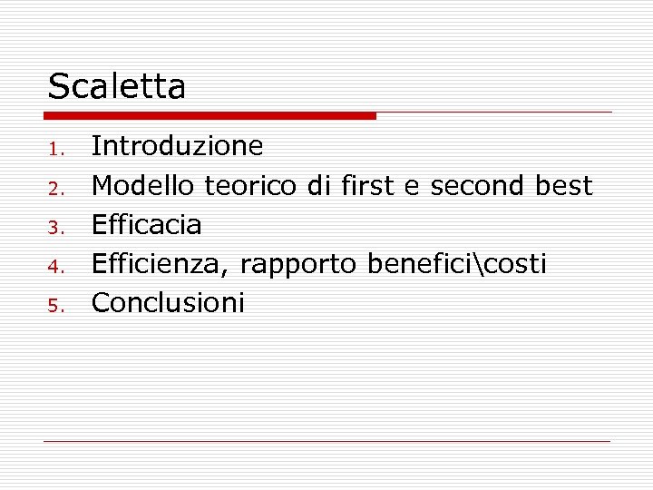 Scaletta 1. 2. 3. 4. 5. Introduzione Modello teorico di first e second best