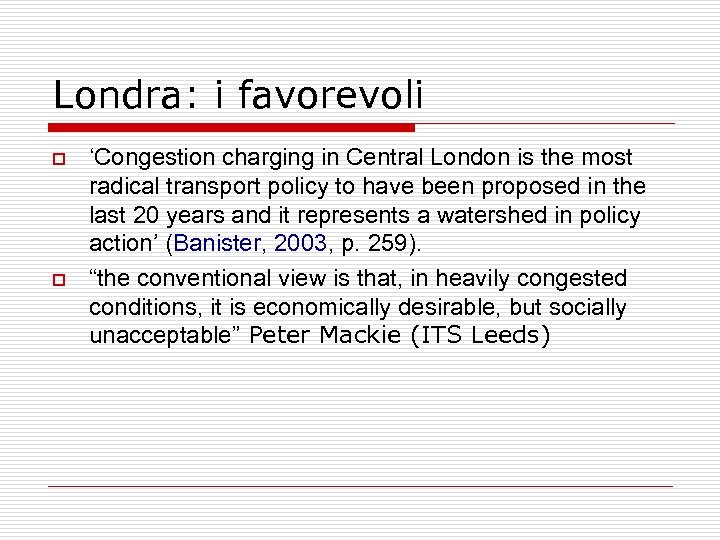 Londra: i favorevoli o o ‘Congestion charging in Central London is the most radical