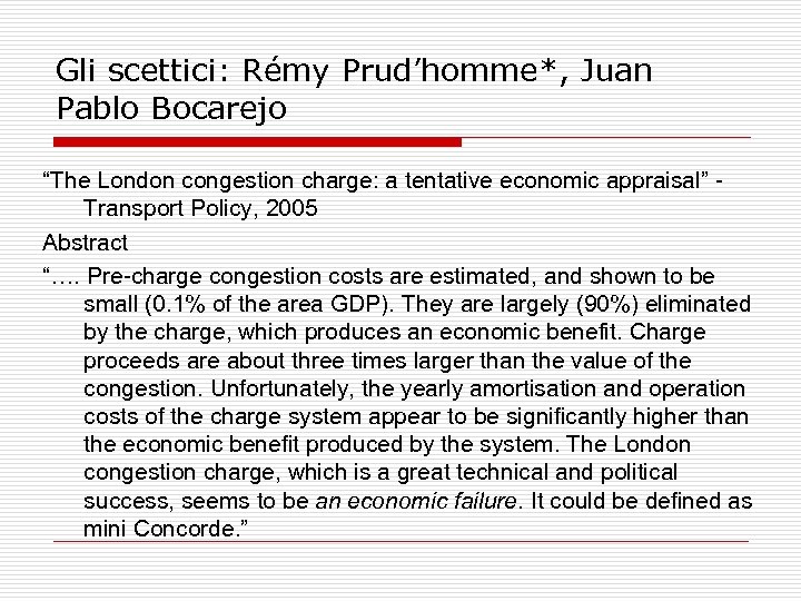 Gli scettici: Rémy Prud’homme*, Juan Pablo Bocarejo “The London congestion charge: a tentative economic