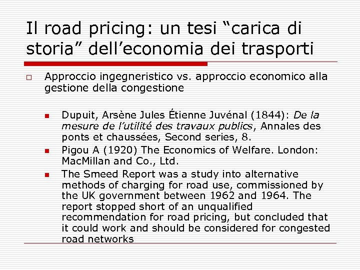 Il road pricing: un tesi “carica di storia” dell’economia dei trasporti o Approccio ingegneristico