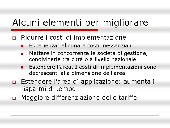 Alcuni elementi per migliorare o Ridurre i costi di implementazione n n n o