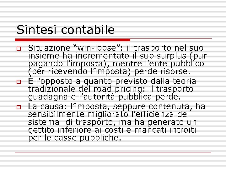 Sintesi contabile o o o Situazione “win-loose”: il trasporto nel suo insieme ha incrementato