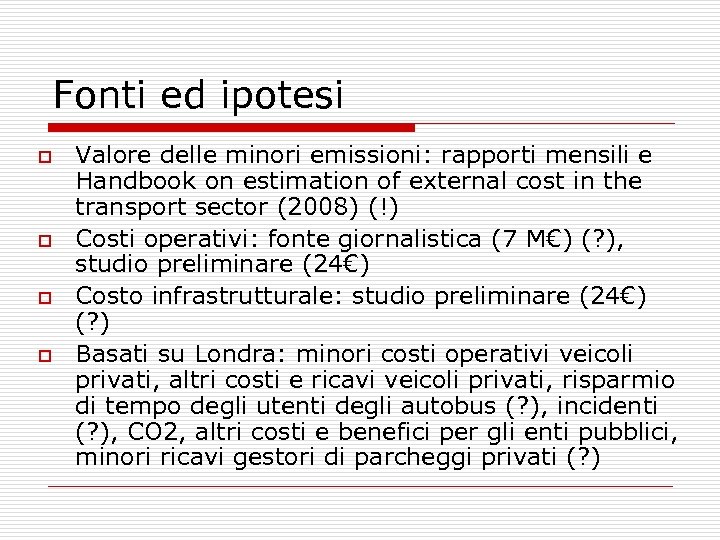 Fonti ed ipotesi o o Valore delle minori emissioni: rapporti mensili e Handbook on