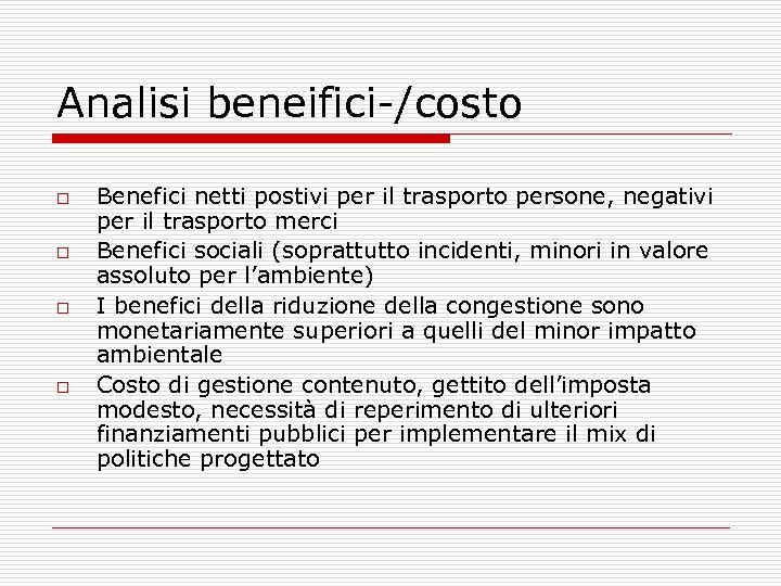 Analisi beneifici-/costo o o Benefici netti postivi per il trasporto persone, negativi per il