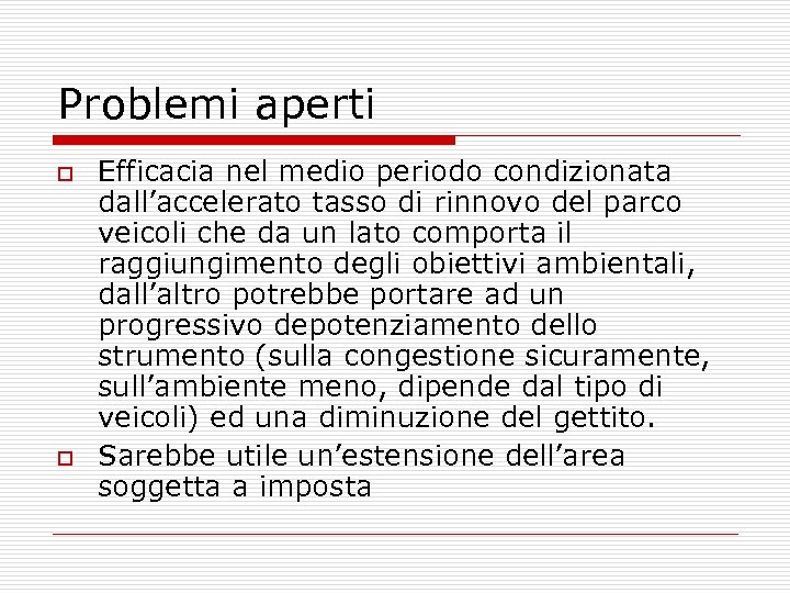 Problemi aperti o o Efficacia nel medio periodo condizionata dall’accelerato tasso di rinnovo del