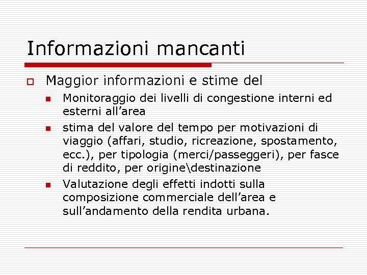 Informazioni mancanti o Maggior informazioni e stime del n n n Monitoraggio dei livelli