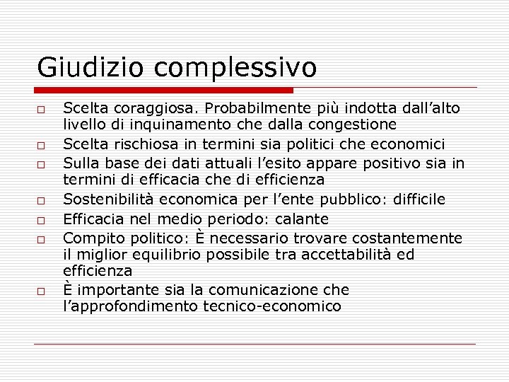 Giudizio complessivo o o o Scelta coraggiosa. Probabilmente più indotta dall’alto livello di inquinamento