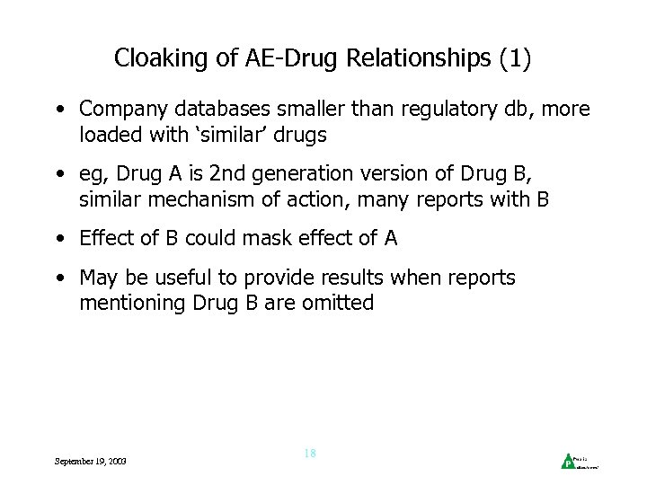 Cloaking of AE-Drug Relationships (1) • Company databases smaller than regulatory db, more loaded