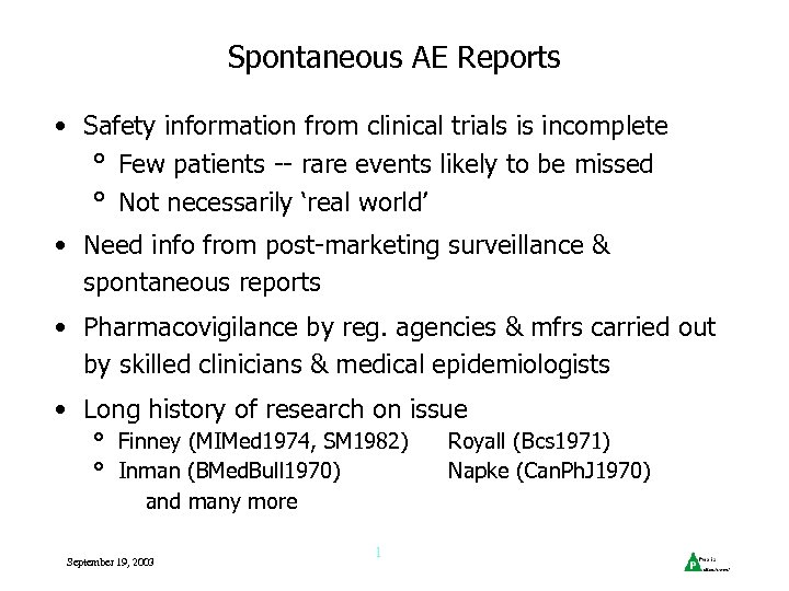 Spontaneous AE Reports • Safety information from clinical trials is incomplete ° Few patients