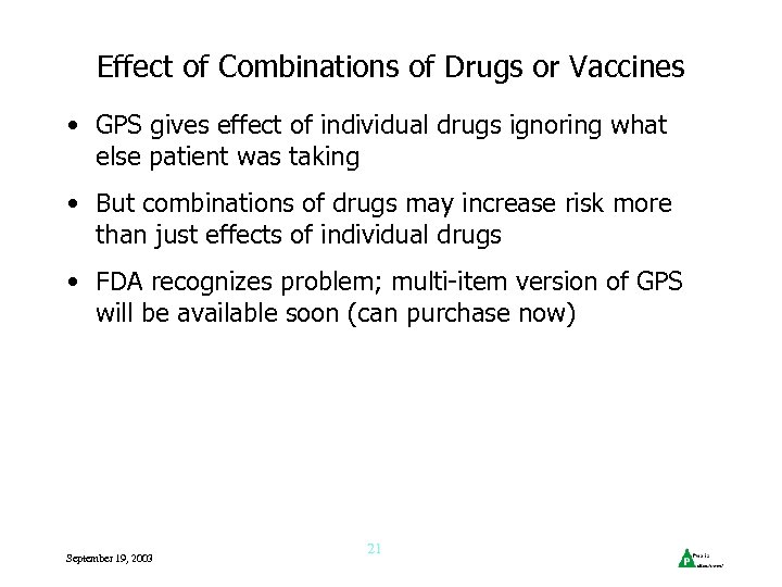 Effect of Combinations of Drugs or Vaccines • GPS gives effect of individual drugs