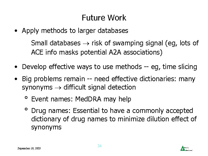 Future Work • Apply methods to larger databases Small databases risk of swamping signal