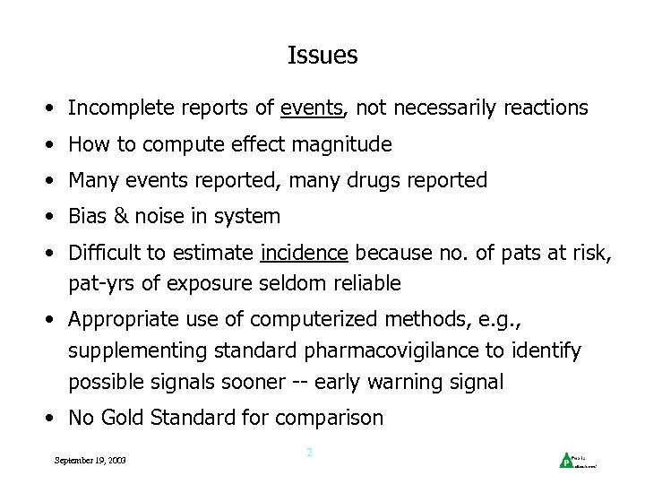 Issues • Incomplete reports of events, not necessarily reactions • How to compute effect