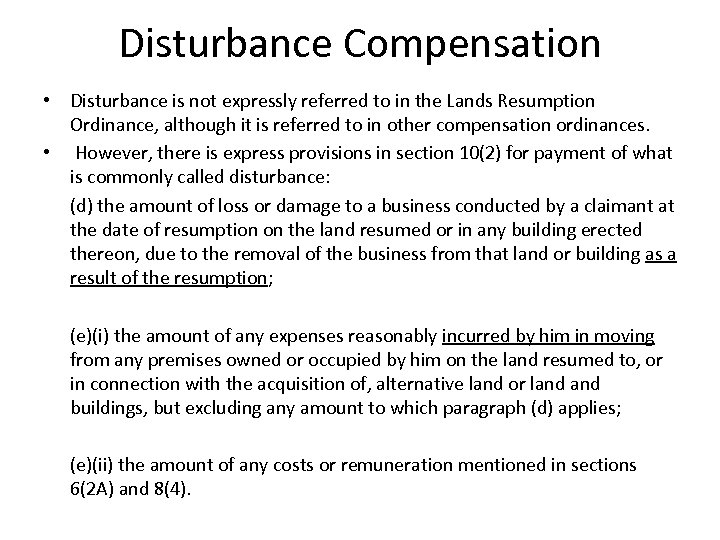 Disturbance Compensation • Disturbance is not expressly referred to in the Lands Resumption Ordinance,