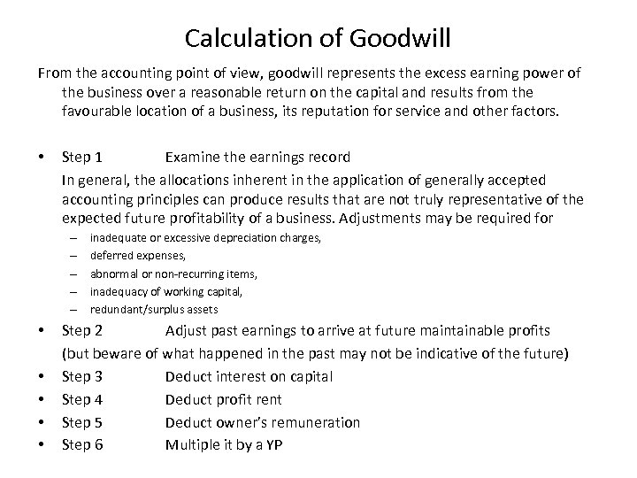 Calculation of Goodwill From the accounting point of view, goodwill represents the excess earning