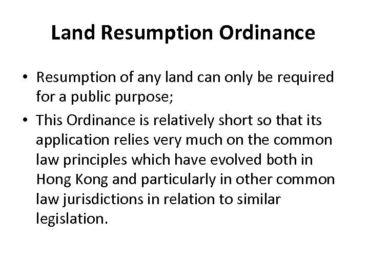 Land Resumption Ordinance • Resumption of any land can only be required for a