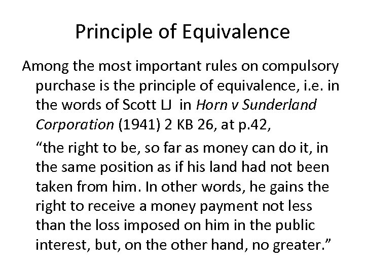 Principle of Equivalence Among the most important rules on compulsory purchase is the principle
