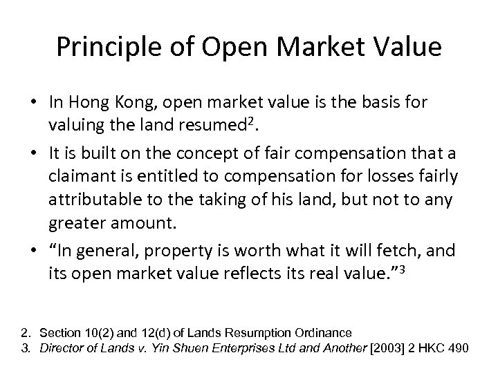 Principle of Open Market Value • In Hong Kong, open market value is the