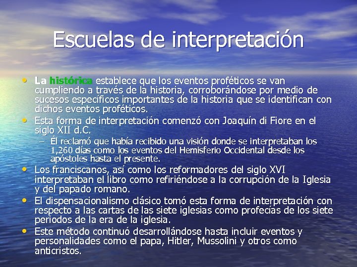 Escuelas de interpretación • La histórica establece que los eventos proféticos se van •