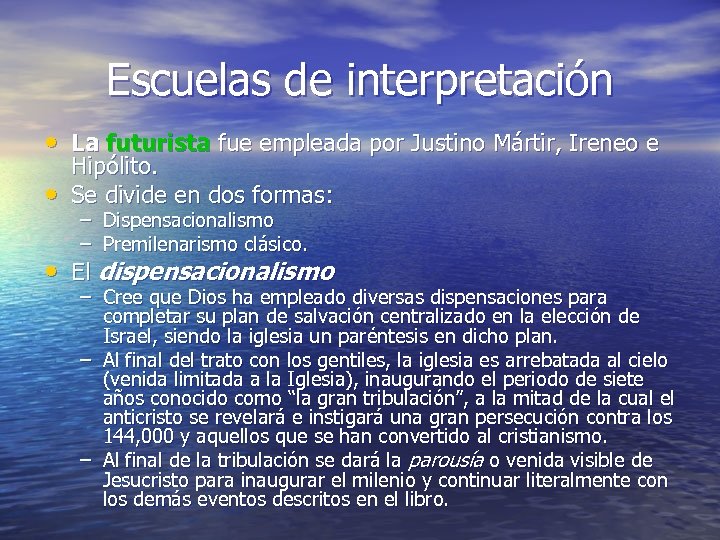 Escuelas de interpretación • La futurista fue empleada por Justino Mártir, Ireneo e •