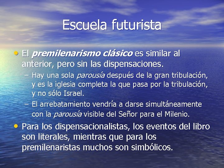 Escuela futurista • El premilenarismo clásico es similar al anterior, pero sin las dispensaciones.