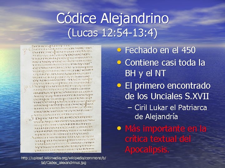 Códice Alejandrino (Lucas 12: 54 -13: 4) • Fechado en el 450 • Contiene