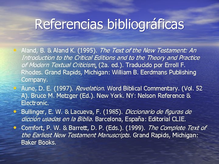 Referencias bibliográficas • Aland, B. & Aland K. (1995). The Text of the New