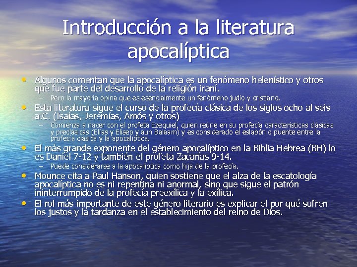 Introducción a la literatura apocalíptica • Algunos comentan que la apocalíptica es un fenómeno