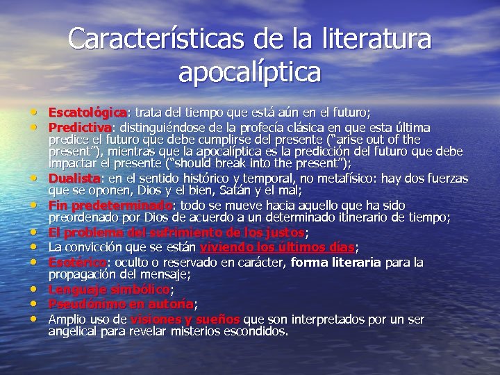 Características de la literatura apocalíptica • Escatológica: trata del tiempo que está aún en