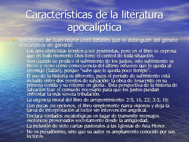 Características de la literatura apocalíptica • Apocalipsis de Juan reúne unos detalles que lo